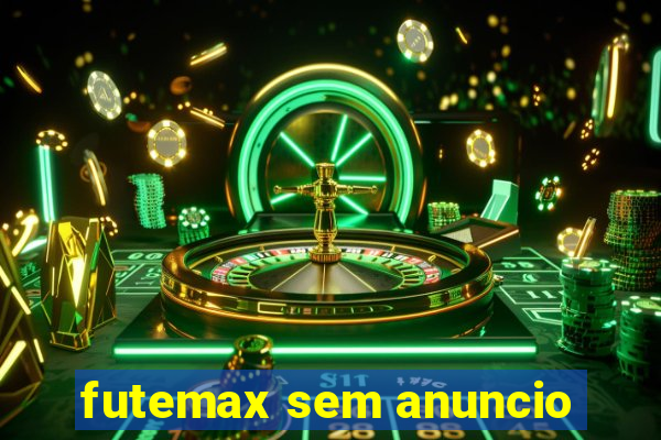 futemax sem anuncio